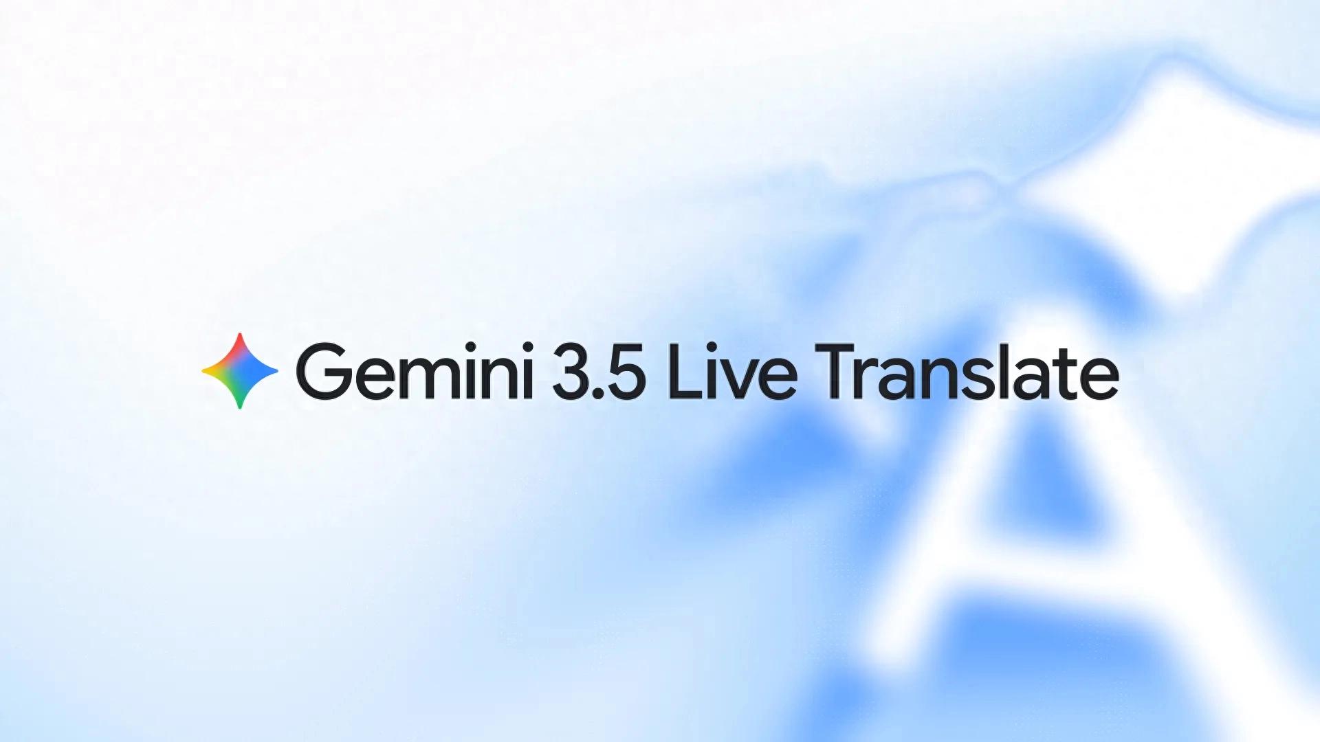 Gemini 3.5实时同传70种语言，语音翻译不再等你说完-第1张图片-开云app在线下载-开云体云app官网入口下载-V3.6.9